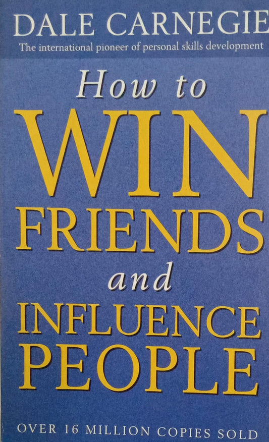 How to win friends and influence people by Dale Carnegie