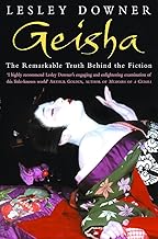 Geisha: The Remarkable Truth Behind the Fiction by Lesley Downer [rare books]