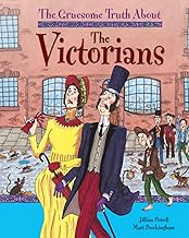 The Gruesome Truth About: The Victorians