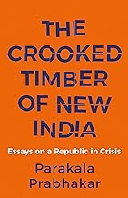 The Crooked Timber of New India by Parakala Prabhakar