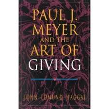 Paul J. Meyer and the Art of Giving [HARDCOVER] [RARE BOOKS]