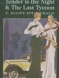 Tender is the Night / The Last Tycoon by F. Scott Fitzgerald