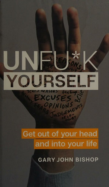 Unfuk Yourself [Hardcover] by Gary John Bishop