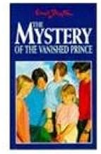 The mystery of the vanished prince: 9 by Enid Blyton