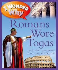 I wonder why - Romans wore togas
