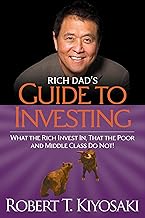 Rich dad's guide to investing: what the rich invest in, that the poor and middle-class do not by Robert T. Kiyosaki