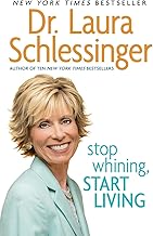 Stop Whining, Start Living [rare books] by Laura Schlessinger