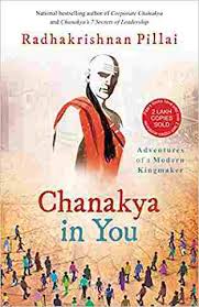 Chanakya in you by Radhakishnan Pillai