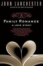 Family Romance: A Love Story [rare books] by John Lanchester