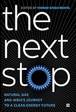 THE NEXT STOP: Natural Gas and India's Journey to a Clean Energy Future [hard cover]