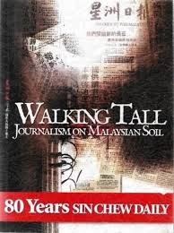 Walking Tall: Journalism on Malaysian Soil : 80 Years Sin Chew Daily [RARE BOOKS]