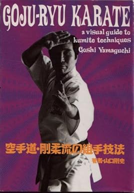 Goju Ryu Karate: a visual guide to kumite techniques. by Goshi Yamaguchi [English / Japanese] [rare books]