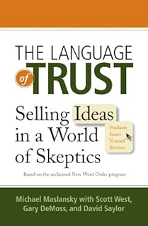 The Language of Trust: Selling Ideas in a World of Skeptics [Hardcover] by Michael Maslansky