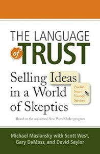 The Language of Trust: Selling Ideas in a World of Skeptics [Hardcover] by Michael Maslansky