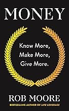 Money: Know More, Make More, Give More by Rob Moore