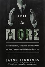 Less Is More: How Great Companies Use Productivity [Hardcover] [rare books] by Jason Jennings