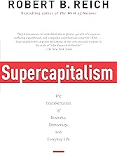 Supercapitalism: The Transformation of Business, Democracy, and Everyday Life