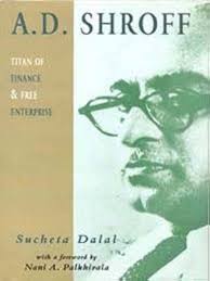 A.D. Shroff: Titan of Finance And Free Enterprise by Sucheta Dalal [HARDCOVER]