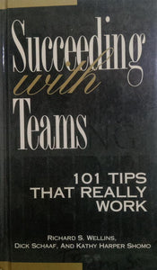 Succeeding With Teams: 101 Tips That Really Work [HARDCOVER] [RARE BOOKS]