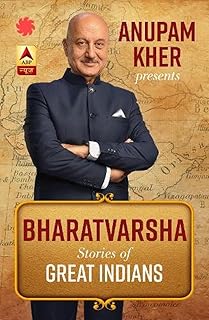 Anupam Kher Presents Bharatvarsha: Stories of Great Indians