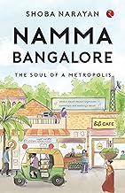 Namma Bangalore: The Soul of a Metropolis by Shoba Narayan