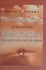 Who will cry when you die?