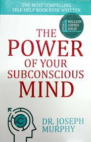 The Power Of Your Subconscious Mind by Dr.Joseph Murphy