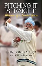 Pitching It Straight: Memoir of a Cricket Guru [Hardcover] by Gurcharan Singh and MS Unnikrishnan