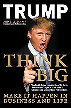 Think Big: Make It Happen in Business and Life by Donald J. Trump| Bill Zanker [rare books]