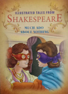 Illustrated tales from Shakespeare Much Ado About Nothing