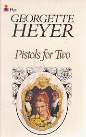 Pistols for Two by Georgette Heyer