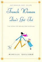 French Women Don't Get Fat: The Secret of Eating for Pleasure [Hardcover] [rare books] by Mireille Guiliano