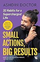 Small Actions, Big Results: 31 Habits for a Supercharged Life by Ashdin Doctor