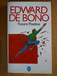 Future Positive by. Bono Edward De [rare book]