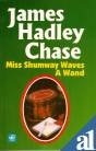 Miss Shumway Waves The Wand by James Hadley Chase