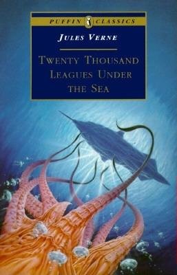 Twenty Thouand Leagues Under The Sea by Jules Verne [Puffin Classics]