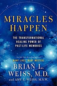 Miracles Happen: The Transformational Healing Power of Past-Life Memories [HARD COVER]