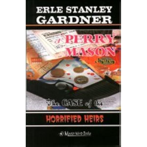 The Case Of The Horrified Heirs by Erle Stanley Gardner