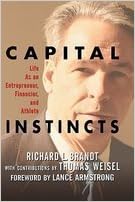 Capital Instincts : Life As an Entrepreneur, Financier, and Athlete [HARDCOVER] [RARE BOOKS]