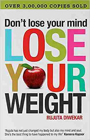 Don't lose your mind, lose your weight by Rujuta Diwekar