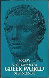 History of the Greek World, 323-146 B.C. by Max Cary [Rare books]