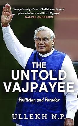 The untold vajpayee [hardcover]
