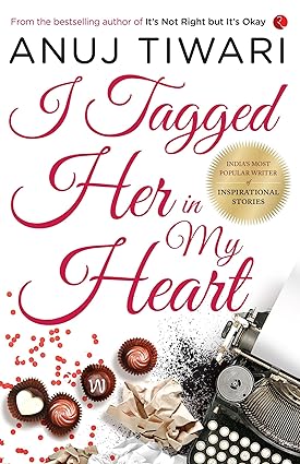 I tagged her in my heart by Anuj Tiwari