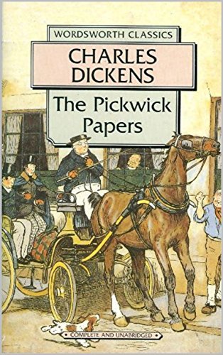 The Pickwick Papers by Charles Dickens [Wordsworth Classics]