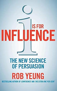 I is for Influence: The new science of persuasion [RARE BOOKS]