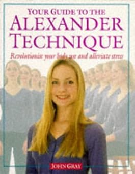 Your Guide to the Alexander Technique by John Gray [Rare book]