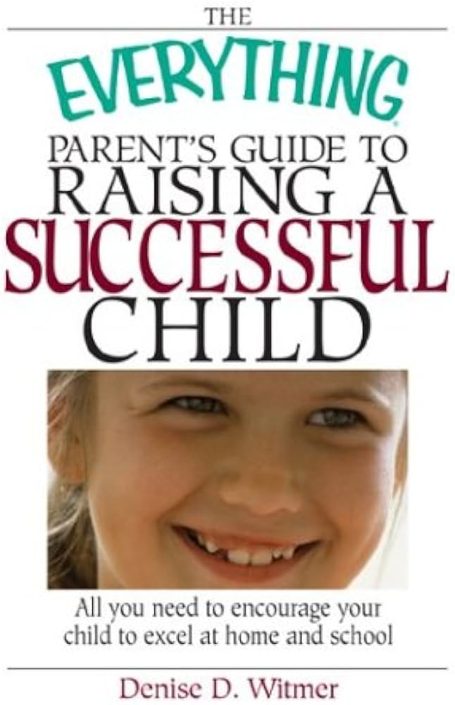 Everything Parent's Guide to Raising a Successful Child [rare books]