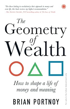 The Geometry Of Wealth: How To Shape A Life Of Money And Meaning
