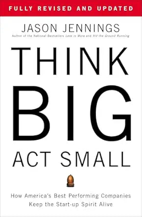 Think Big, Act Small by Jason Jennings