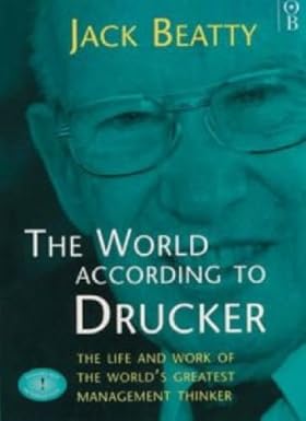 The World According to Peter Drucker by Jack Beatty